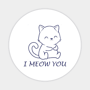 I meow you! Magnet